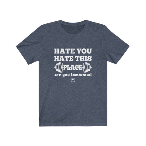 Image of Hate You Hate This Place - Unisex Tee