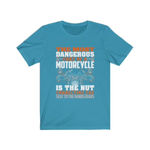 Image of The Most Dangerous Part of A Motorcycle - Unisex Tee