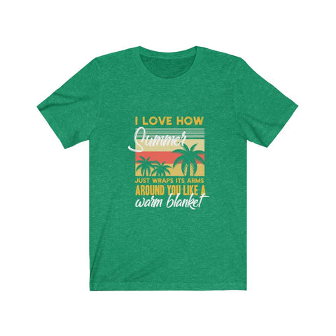 Image of I Love How Summer Just Wraps It's Arms - Unisex Tee