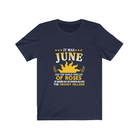 Image of It Was June And The World Smelled of Roses - Unisex Tee