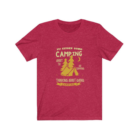 Image of I'm Either Going Camping - Unisex Tee