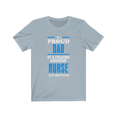 Image of Proud Dad of A Freaking Awesome Nurse - Unisex Tee