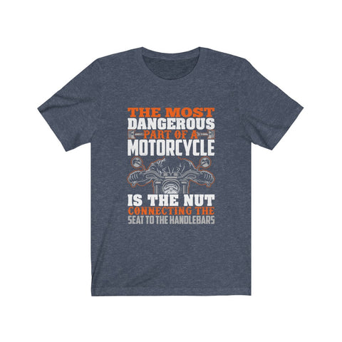 Image of The Most Dangerous Part of A Motorcycle - Unisex Tee