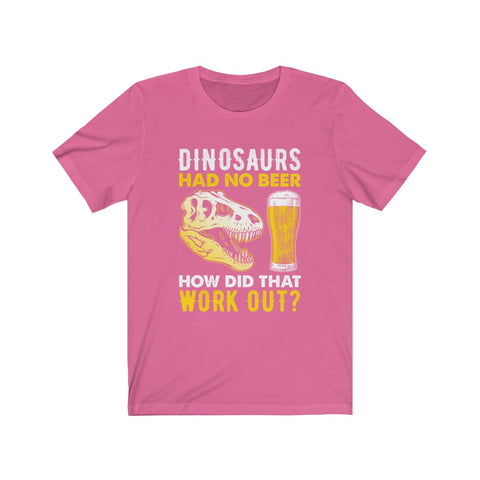Image of Dinosaurs Had No Beer - Unisex Tee