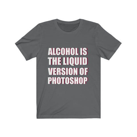 Image of Alcohol is The Liquid - Unisex Tee