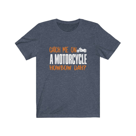Image of Catch Me On A Motorcycle - Unisex Tee
