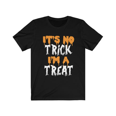 Image of It's No Trick I'm A Treat - Unisex Tee