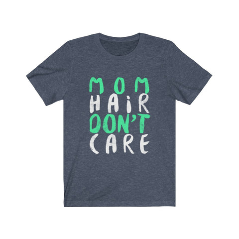Image of Mom Hair Don't Care - Unisex Tee