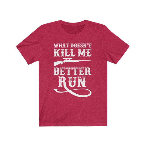 Image of What Doesn't Kill Me Better Run - Unisex Tee
