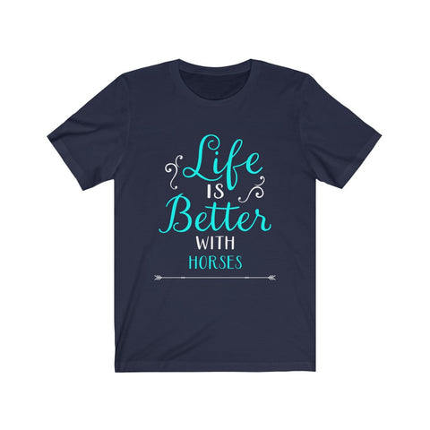 Image of Life is Better With Horses - Unisex Tee