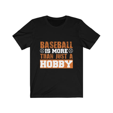 Image of Baseball is More Than Just A Hobby - Unisex Tee
