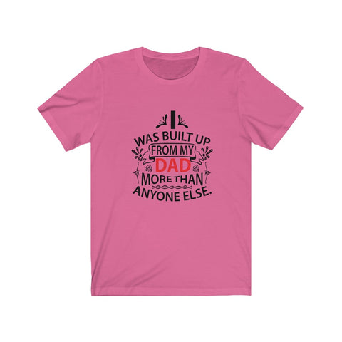 Image of I Was Built Up From My Dad - Unisex Tee