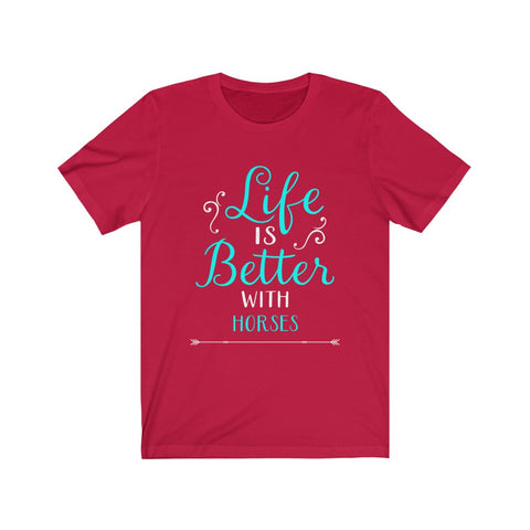 Image of Life is Better With Horses - Unisex Tee