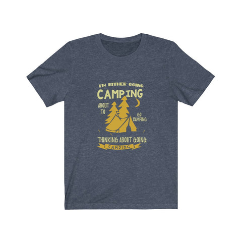 Image of I'm Either Going Camping - Unisex Tee