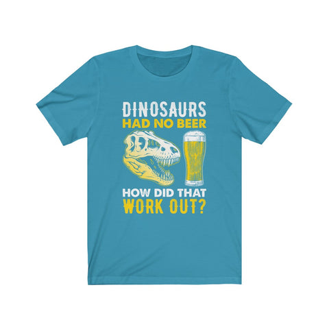 Image of Dinosaurs Had No Beer - Unisex Tee