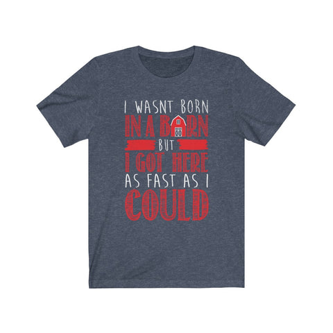 Image of I Wasn't Born in A Barn - Unisex Tee