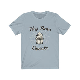 Hey There Cupcake - Unisex Tee