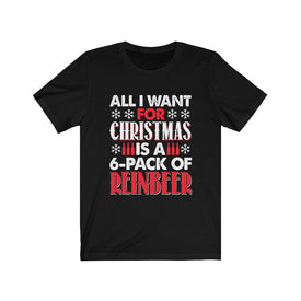 All I Want For Christmas is A Reinbeer - Unisex Tee