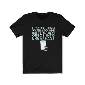 Water into Wine Oreos into Breakfast - Unisex Tee