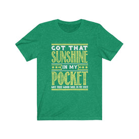 Got That Sunshine in My Pocket - Unisex Tee
