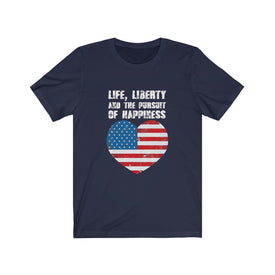 Life Liberty And The Pursuit of Happiness - Unisex Tee
