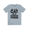 Cat in Human Form - Unisex Tee