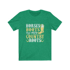 Horses Boots Are My Country Roots - Unisex Tee