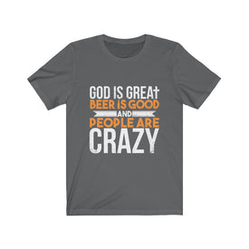 God is Great Beer is Good - Unisex Tee