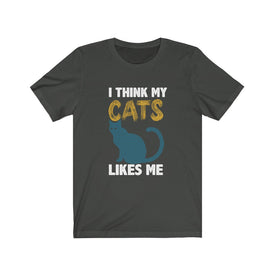 I think my cats likes me - Unisex Tee