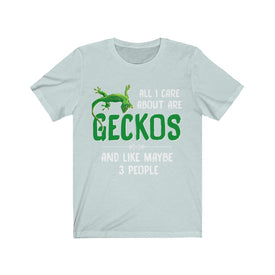 All I care about are GECKOS - Unisex Tee