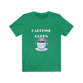 Caffeine Queen - Unisex Tee