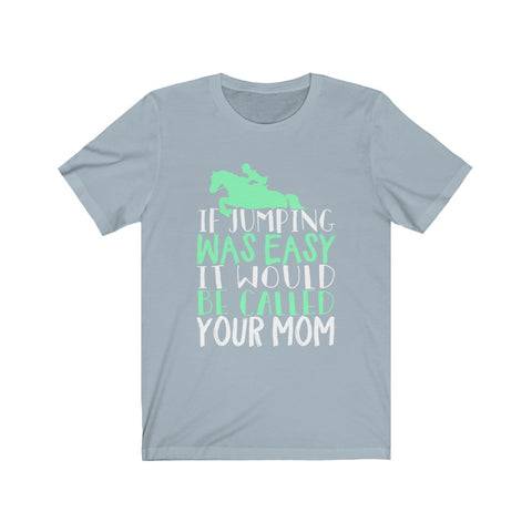 Image of If Jumping Was Easy - Unisex Tee