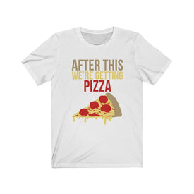 After This We're Getting Pizza - Unisex Tee