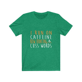 I Run On Caffeine Bow Hunting & Cuss Words - Unisex Tee