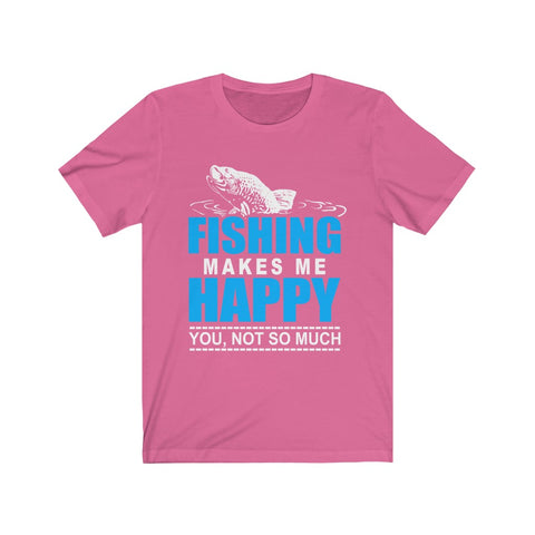Image of Fishing Makes Me Happy - Unisex Tee