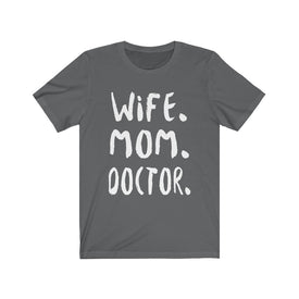 Wife Mom Doctor - Unisex Tee