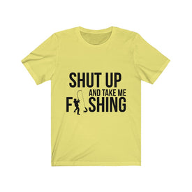 Shut Up And Take Me Fishing - Unisex Tee