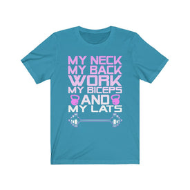 My Neck My Back Work My Biceps and My Lats - Unisex Tee