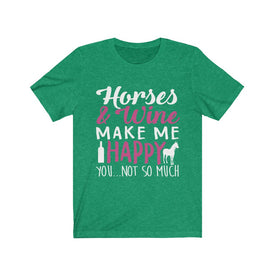 Horses & Wine Make Me Happy - Unisex Tee
