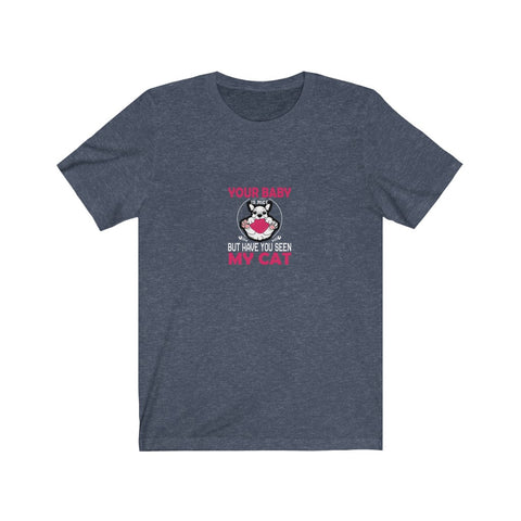 Image of Your Baby My Cat - Unisex Tee