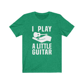 I Play A Little Guitar - Unisex Tee