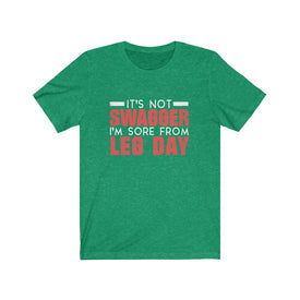 I'm Sore From Leg Day - Unisex Tee