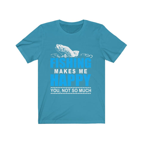 Image of Fishing Makes Me Happy - Unisex Tee