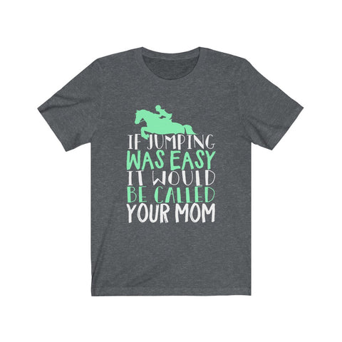 Image of If Jumping Was Easy - Unisex Tee