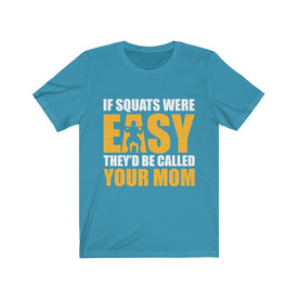 If Squats Were Easy - Unisex Tee