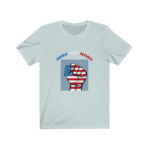 Image of Jobs Not Mobs - Unisex Tee