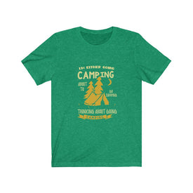 I'm Either Going Camping - Unisex Tee