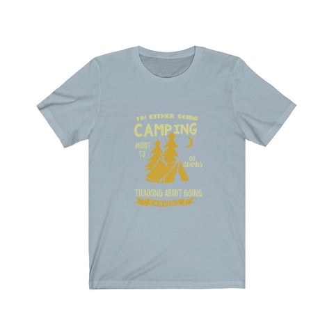 Image of I'm Either Going Camping - Unisex Tee