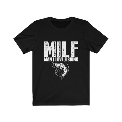 Image of Milf Man I Love Fishing - Unisex Tee