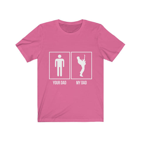 Image of Your Dad My Dad - Unisex Tee